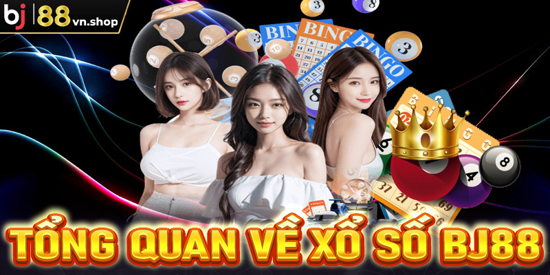 Tổng quan chung về sảnh cá cược xổ số Bj88