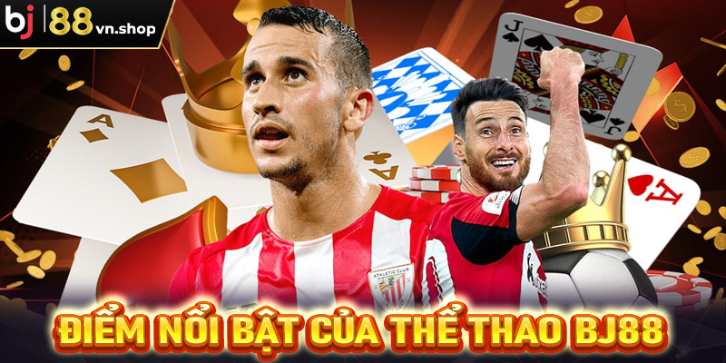 Một số ưu điểm nổi bật của sân chơi cá cược thể thao Bj88