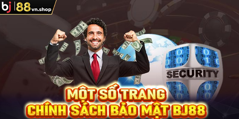 Điểm qua một số trang chính sách bảo mật đang được nhà cái Bj88 áp dụng