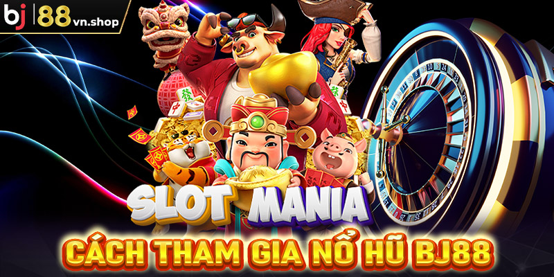 Hướng dẫn chi tiết các bước tham gia cá cược nổ hũ Bj88 cho các bet thủ