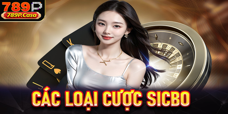 Các loại cược Sicbo người chơi nên tham khảo