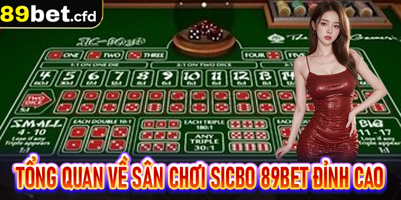 Tổng quan về sân chơi sicbo 89bet đỉnh cao