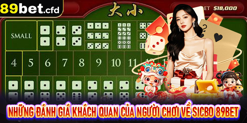 Những đánh giá khách quan của người chơi về sicbo 89bet