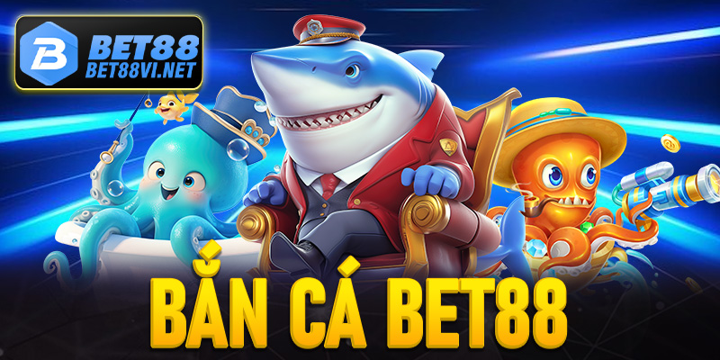 Bắn Cá Bet88 – Cuộc Săn Thưởng Cực Hot Giữa Lòng Đại Dương