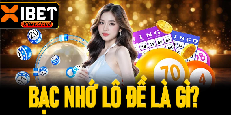 Bạc nhớ lô đề là gì?