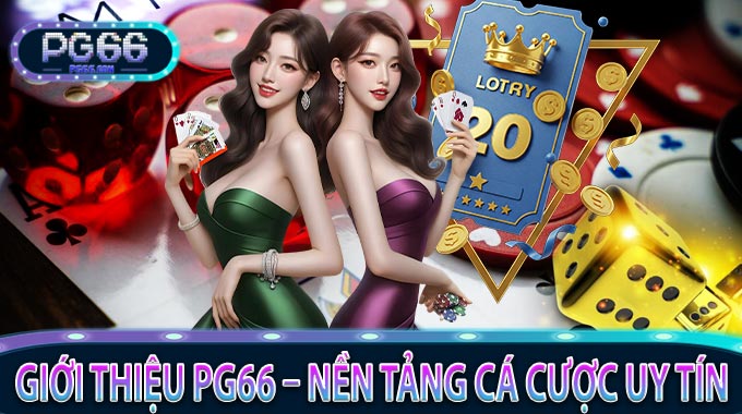 Giới Thiệu PG66 – Nền Tảng Cá Cược Uy Tín